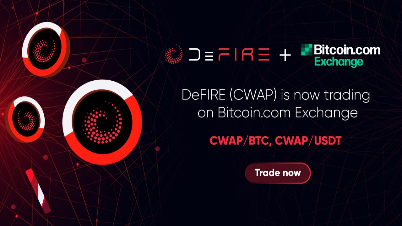 DeFire (CWAP) Token Is Now Listed on Bitcoin.com Exchange – Press release Bitcoin News